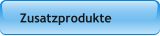 Zusatzprodukte