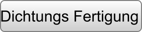 Dichtungs Fertigung