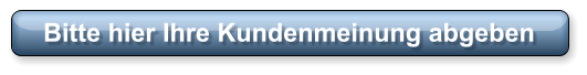 Bitte hier Ihre Kundenmeinung abgeben