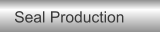 Seal Production