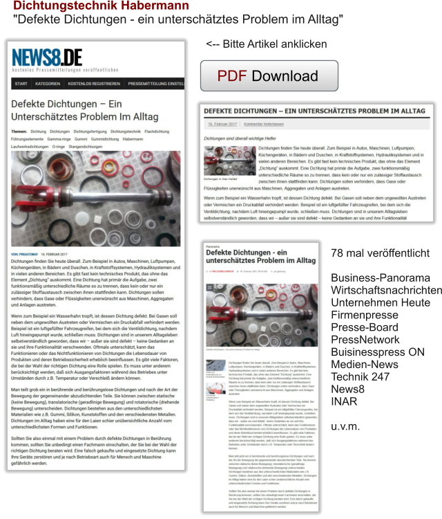 PDF Download Dichtungstechnik Habermann			        "Defekte Dichtungen - ein unterschätztes Problem im Alltag"	 78 mal veröffentlichtBusiness-Panorama WirtschaftsnachrichtenUnternehmen HeuteFirmenpressePresse-BoardPressNetworkBuisinesspress ONMedien-NewsTechnik 247News8INARu.v.m. <-- Bitte Artikel anklicken PDF Download